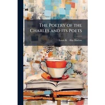 The Poetry of the Charles and its Poets