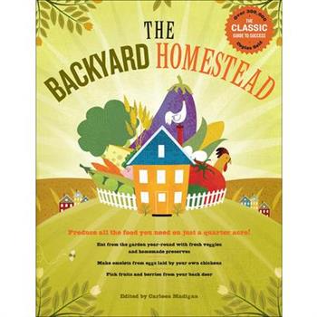 Backyard Homestead: Produce All the Food You Need on Just 1/4 Acre!