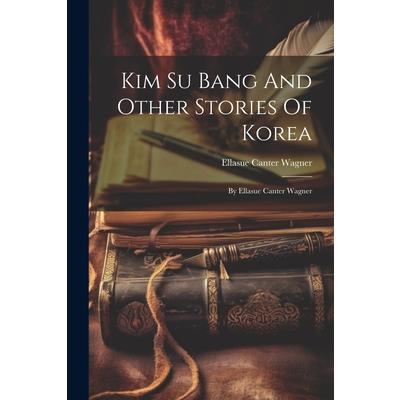 Kim Su Bang And Other Stories Of Korea