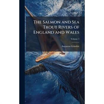 The Salmon and Sea Trout Rivers of England and Wales