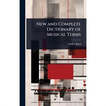 New and Complete Dictionary of Musical Terms