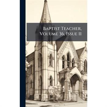 Baptist Teacher, Volume 36, Issue 11