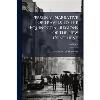 Personal Narrative Of Travels To The Equinoctial Regions Of The New Continent