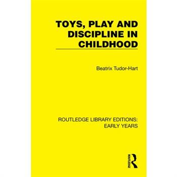 Toys, Play and Discipline in Childhood Toys, Play and Discipline in Childhood