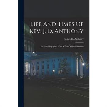 Life And Times Of Rev. J. D. Anthony