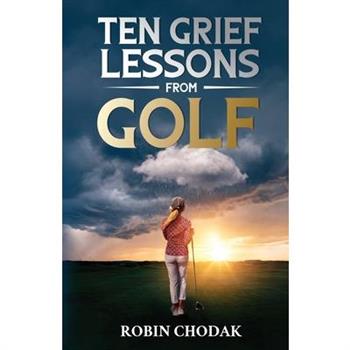 Ten Grief Lessons from Golf