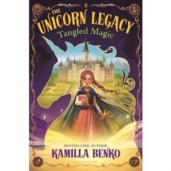 The Unicorn Legacy: Tangled Magic