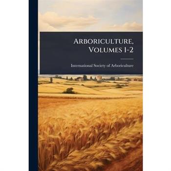 Arboriculture, Volumes 1-2