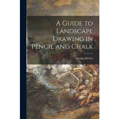 A Guide to Landscape Drawing in Pencil and Chalk