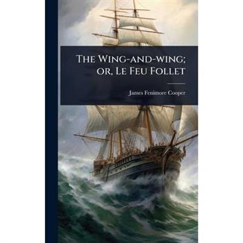 The Wing-and-wing; or, Le Feu Follet
