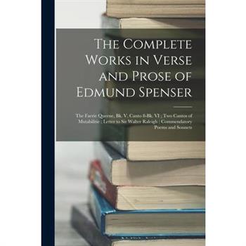 The Complete Works in Verse and Prose of Edmund Spenser