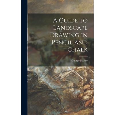 A Guide to Landscape Drawing in Pencil and Chalk