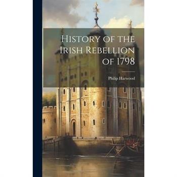 History of the Irish Rebellion of 1798