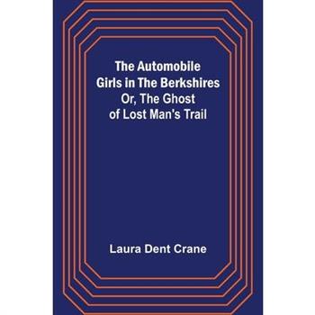 The Automobile Girls in the Berkshires; Or, The Ghost of Lost Man's Trail
