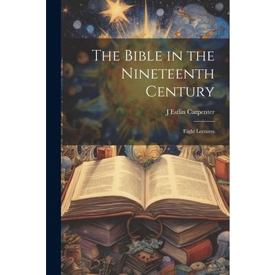 The Bible in the Nineteenth Century; Eight Lectures