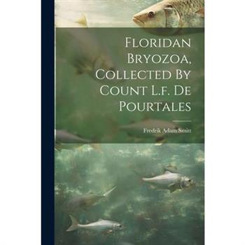 Floridan Bryozoa, Collected By Count L.f. De Pourtales