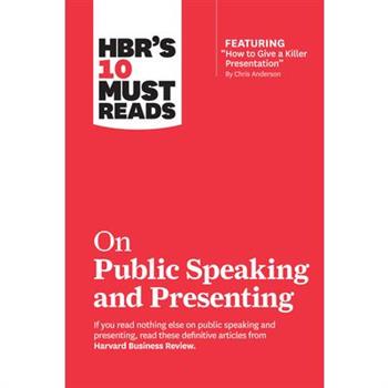 Hbr’s 10 Must Reads on Public Speaking and Presenting (with Featured Article How to Give a Killer Presentation by Chris Anderson)
