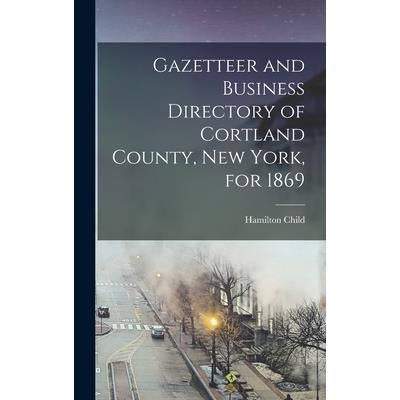 Gazetteer and Business Directory of Cortland County, New York, for 1869