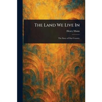 The Land We Live In