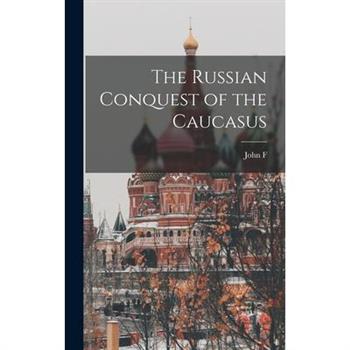 The Russian Conquest of the Caucasus