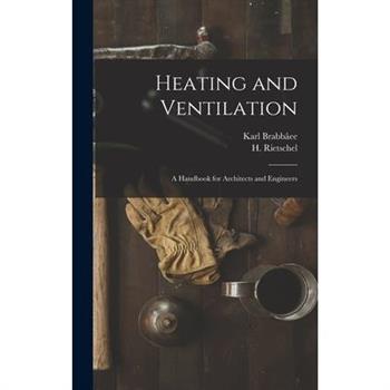 Heating and Ventilation; a Handbook for Architects and Engineers