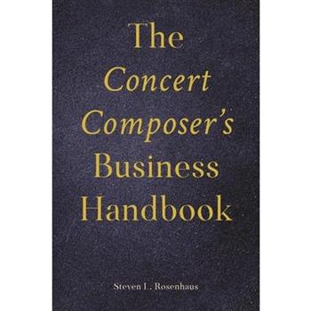 The Concert Composer’s Business Handbook