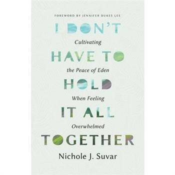 I Don't Have to Hold It All Together