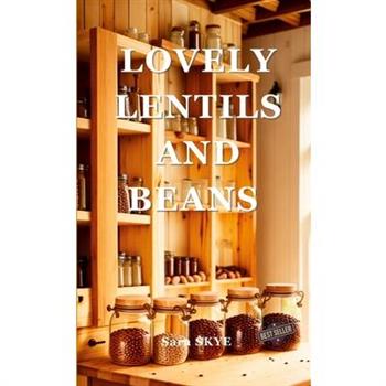 Lovely Lentils and Beans