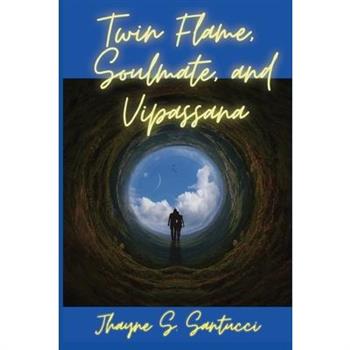 Twin Flame, Soulmate, And Vipassana