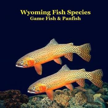 Wyoming Game Fish and Panfish Species Kids Book Wyoming Game Fish and Panfish Species Kids Book