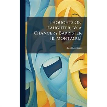 Thoughts On Laughter, by a Chancery Barrister [B. Montagu.]