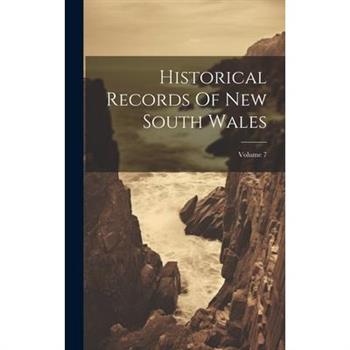Historical Records Of New South Wales; Volume 7