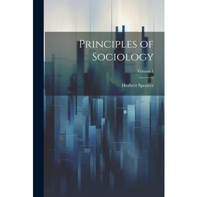 Principles of Sociology; Volume 1