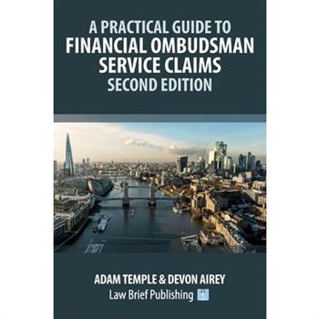 A Practical Guide to Financial Ombudsman Service Claims - Second Edition
