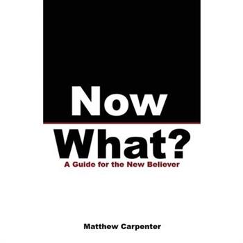 Now What? - A Guide for the New Believer