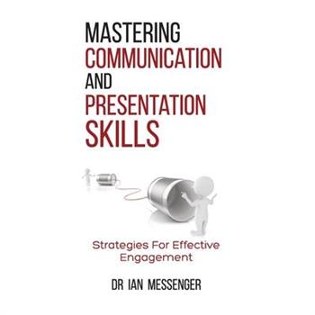 Mastering Communication and Presentation Skills