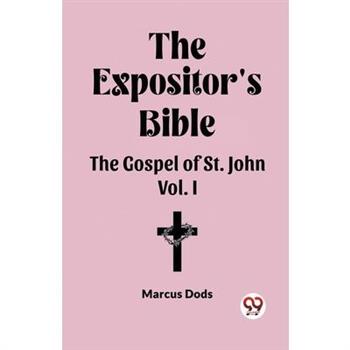 The Expositor's Bible The Gospel of St. John Vol. I