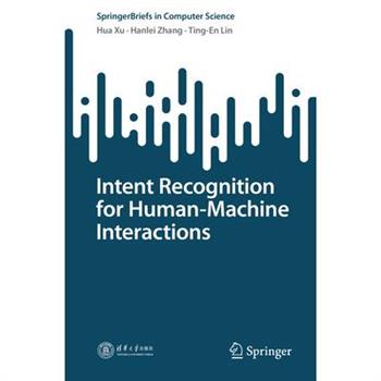 Intent Recognition for Human-Machine Interactions