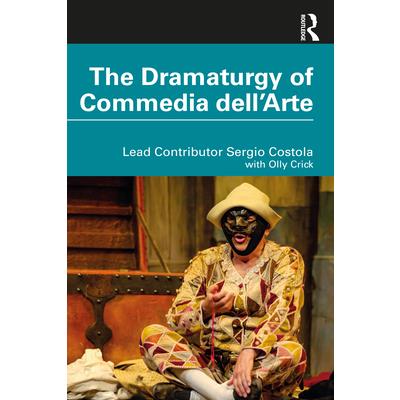 The Dramaturgy of Commedia Dell'arte