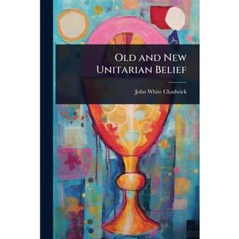 Old and New Unitarian Belief