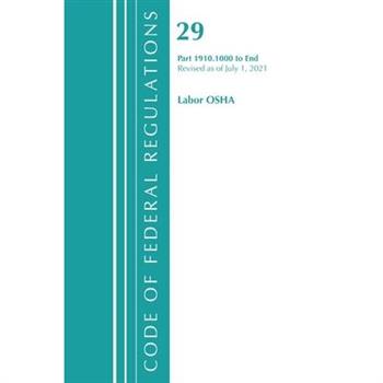 Code of Federal Regulations, Title 29 Labor/OSHA 1910.1000-End, Revised as of July 1, 2021