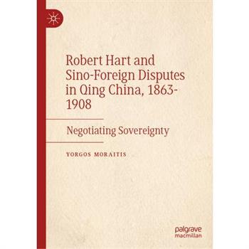 Robert Hart and Sino-Foreign Disputes in Qing China, 1863-1908