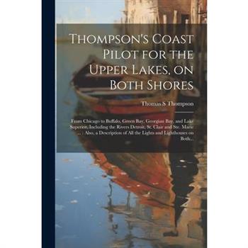 Thompson's Coast Pilot for the Upper Lakes, on Both Shores