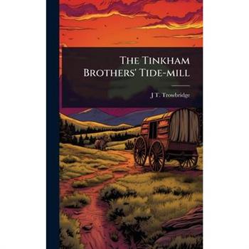 The Tinkham Brothers’ Tide-mill