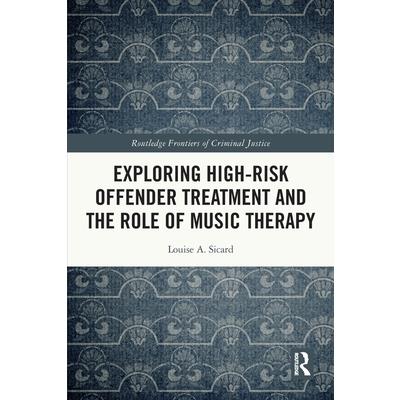 Exploring High-risk Offender Treatment and the Role of Music Therapy