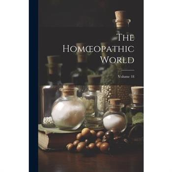 The Homoeopathic World; Volume 18