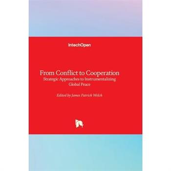 From Conflict to Cooperation - Strategic Approaches to Instrumentalizing Global Peace