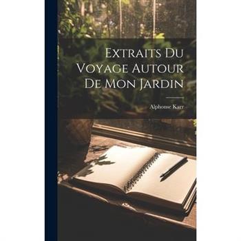 Extraits Du Voyage Autour De Mon Jardin