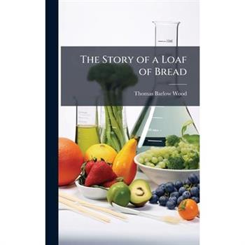 The Story of a Loaf of Bread
