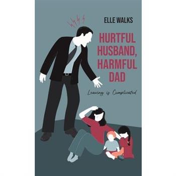 Hurtful Husband, Harmful Dad